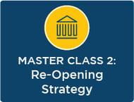 SESSION 2: Re-Opening Strategy