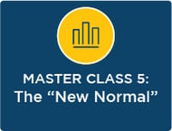 SESSION 5: The "New Normal"